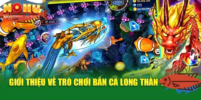 Giao diện bắn cá long thần tại Nohu90 với hiệu ứng đẹp mắt