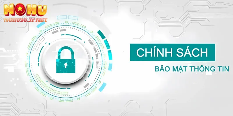 Người dùng được bảo vệ với chính sách bảo mật nghiêm ngặt tại Nohu90