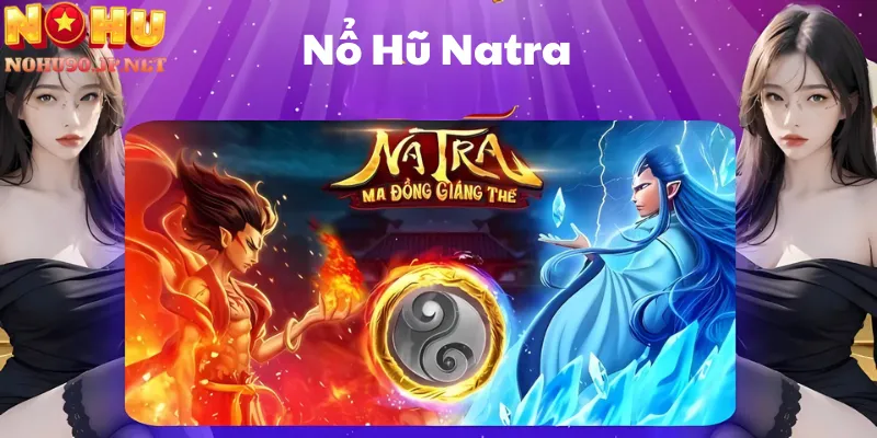 Nổ Hũ Natra Nohu90