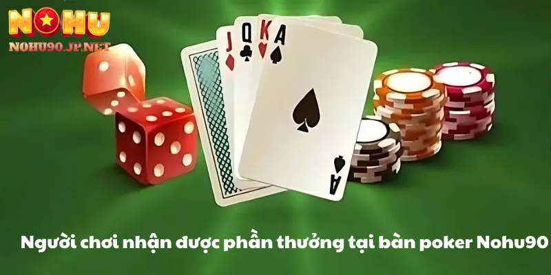  Người chơi nhận được phần thưởng sau khi chiến thắng tại bàn poker Nohu90