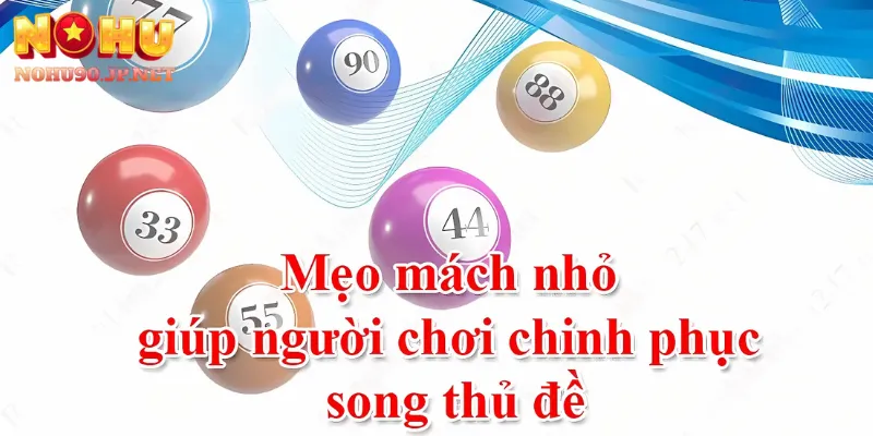 Hướng dẫn phương pháp soi cầu song thủ đề tại Nohu90 trực quan